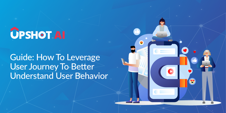 leverage-user-journey-to-better-understand-user-behavior