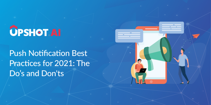 Push Notifications Best Practices for 2021: Do's and Dont's