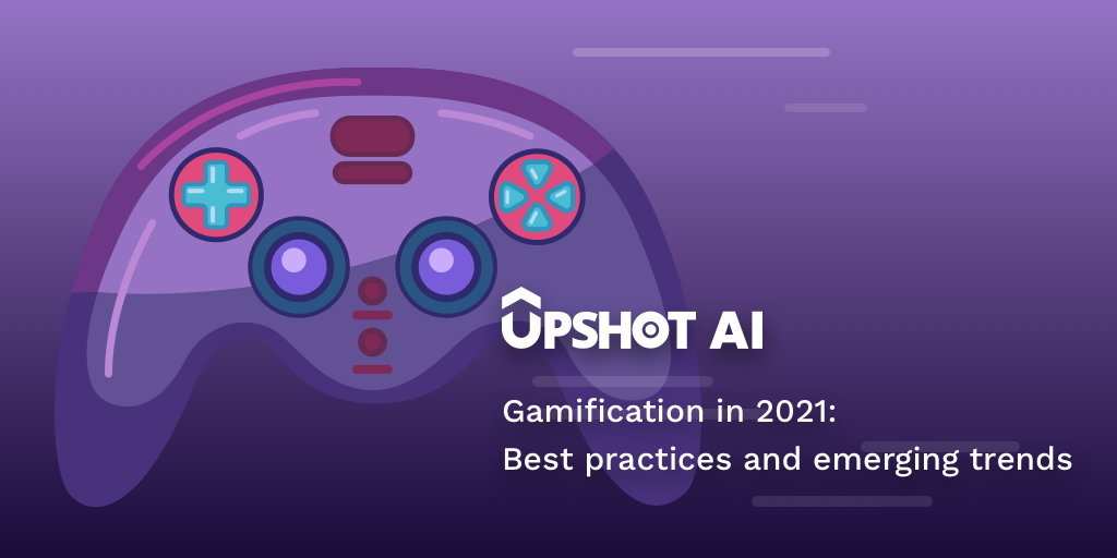 Gamification in 2021: Best practices and emerging trends