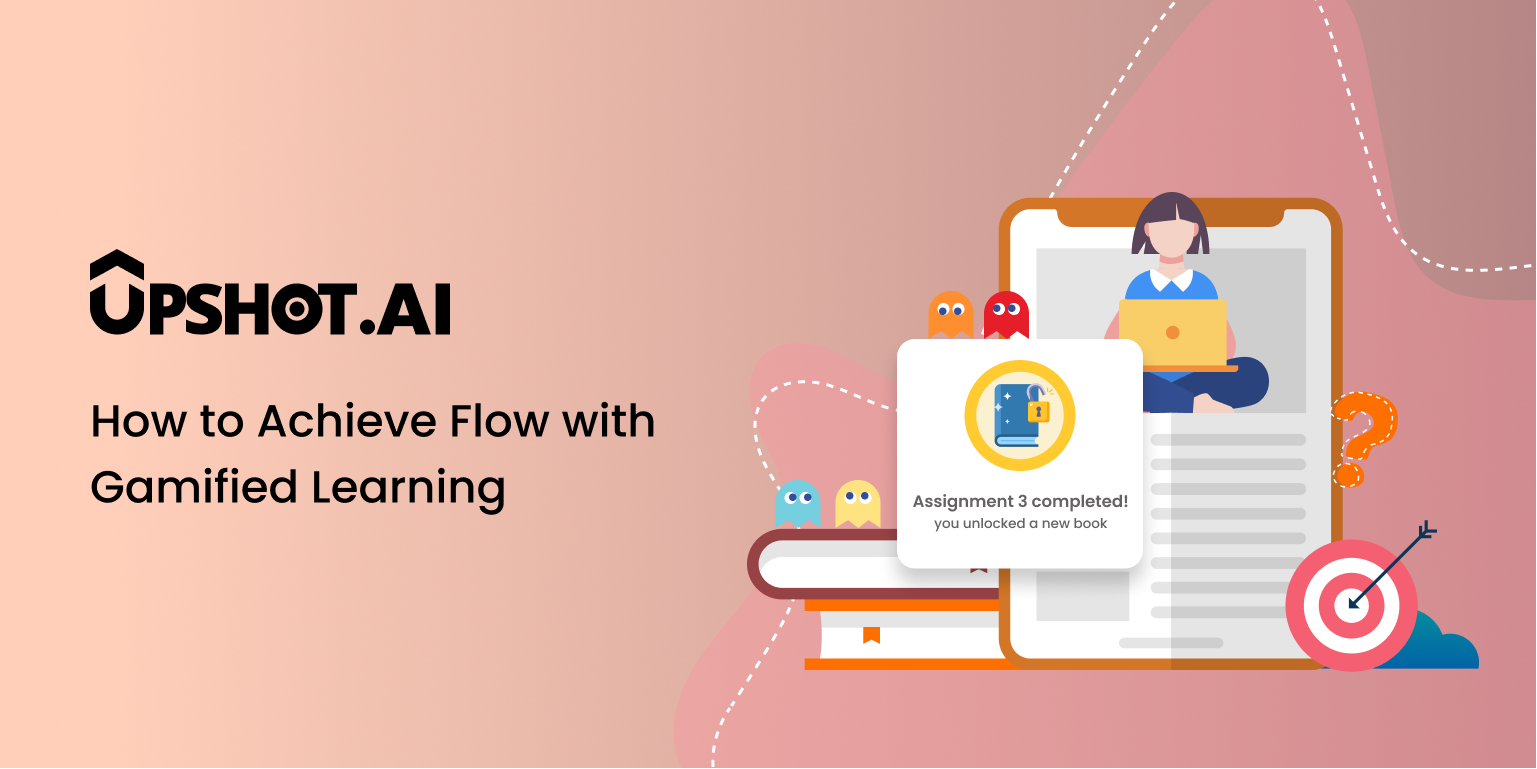 How to Achieve Flow with Gamified Learning - Upshot.ai