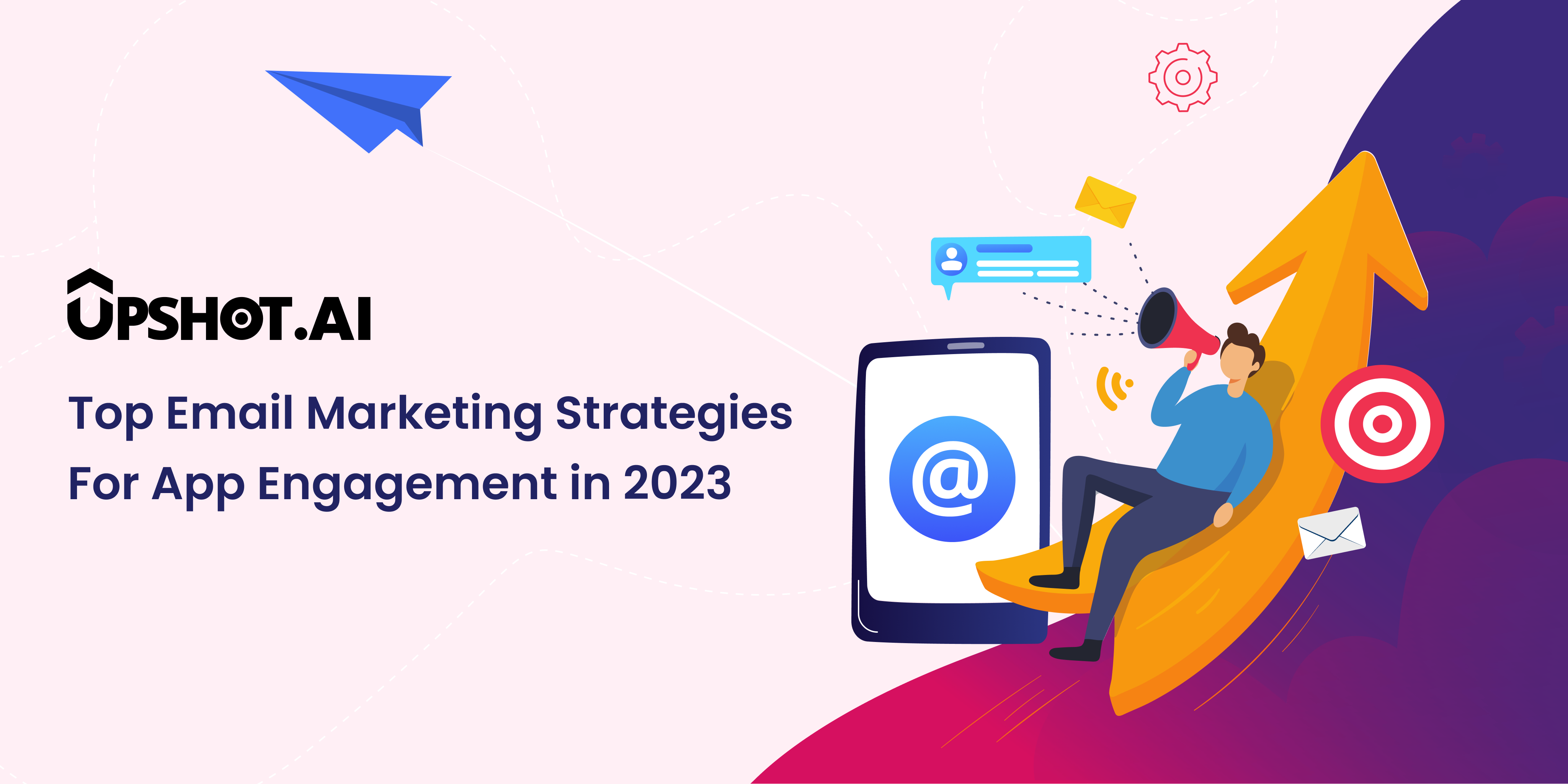 Top Email Marketing Strategies For App Engagement in 2023