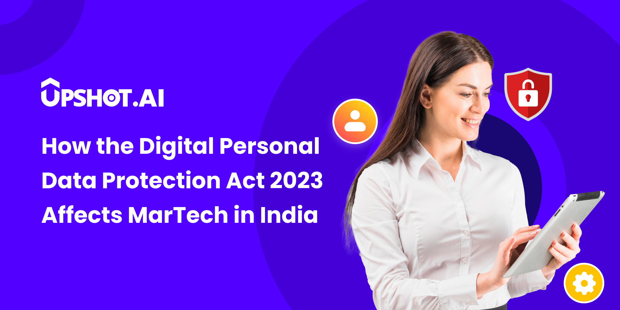 Impact of the Digital Personal Data Protection Act 2023 on Martech in India