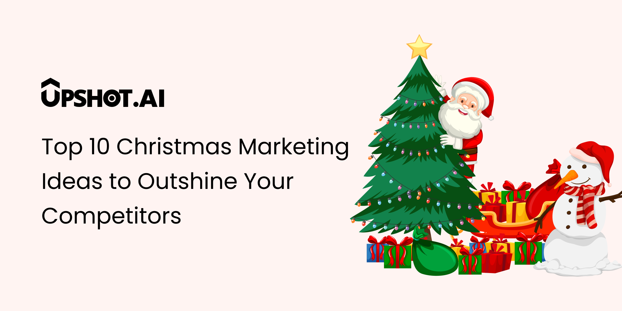 Top 10 Christmas Marketing Ideas to Outshine Your Competitors